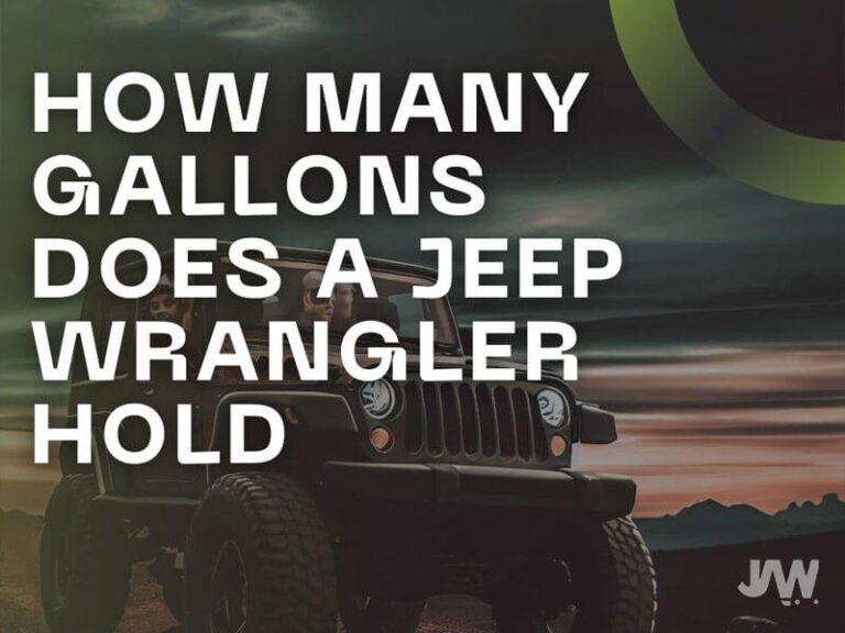How Many Gallons Does Jeep Wrangler Hold: Your Ultimate Guide to Fuel Tank Capacities